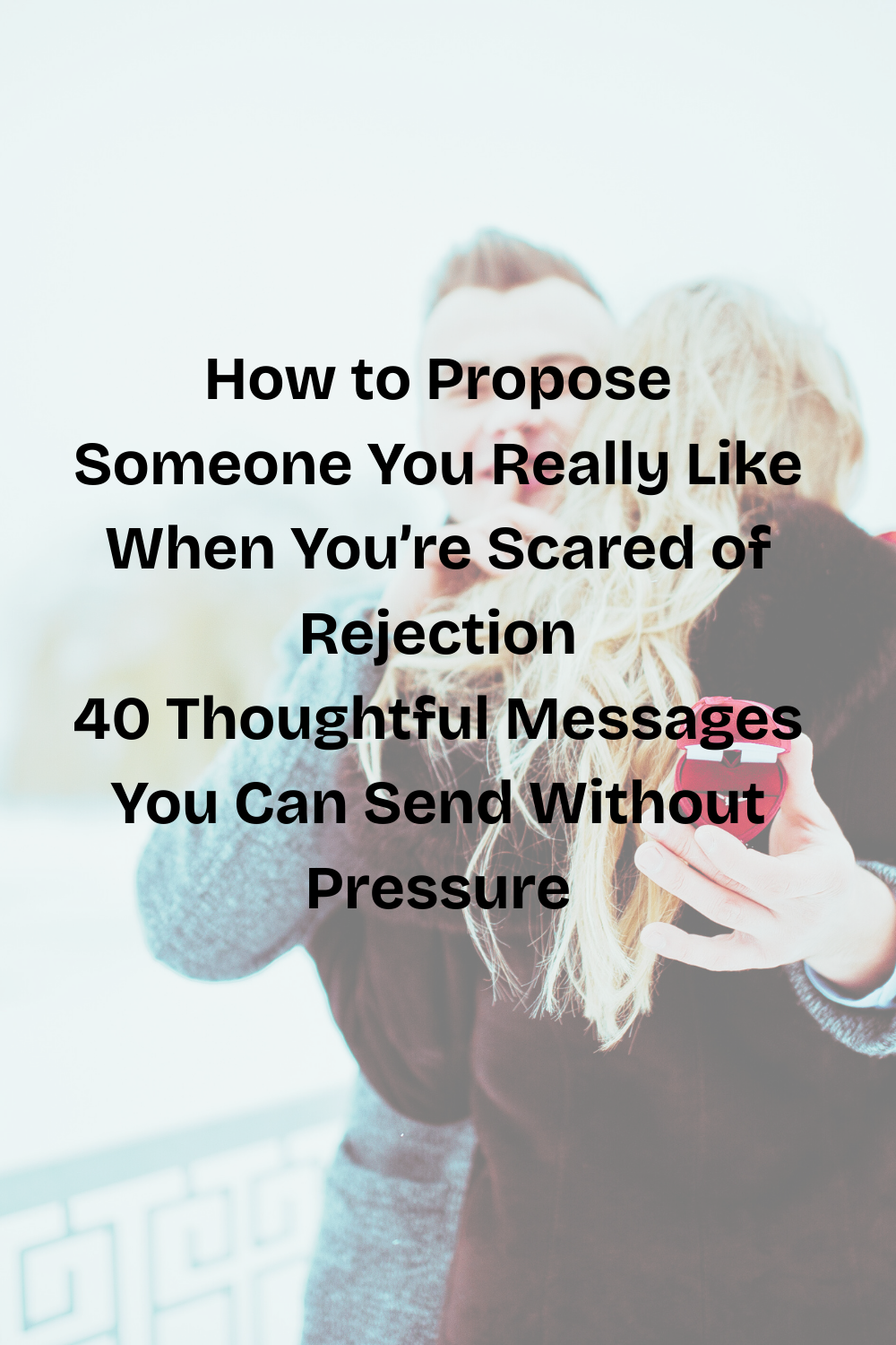 40 Heartfelt Messages to Propose Someone You Really Like Without Fear